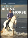 How to Create the Perfect Riding Horse (eBook)